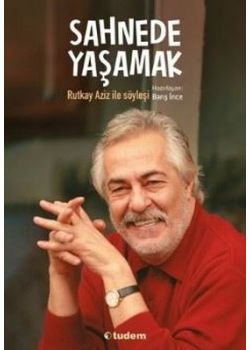Sahnede Yaşamak - Rutkay Aziz İle Söyleşi