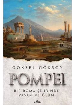 Pompei - Bir Roma Şehrinde Yaşam ve Ölüm