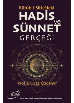Hadis Ve Sünnet Gerçeği -Kütüb-İ Sitte’deki