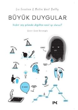 Büyük Duygular - Hiçbir Şey Yolunda Değilken Nasıl İyi Oluruz?