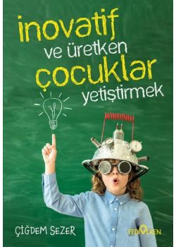 İnovatif ve Üretken Çocuklar Yetiştirmek