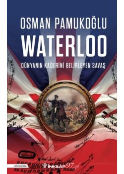 Waterloo - Dünyanın Kaderini Belirleyen Savaş