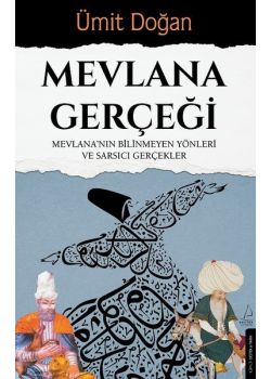 Mevlana Gerçeği - Mevlana'nın Bilinmeyen Yönleri ve Sarsıcı Gerçekler