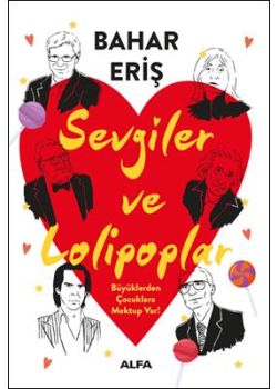 Sevgiler ve Lolipoplar - Büyüklerden Çocuklara Mektup Var! 