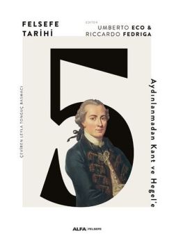 Felsefe Tarihi 5 - Aydınlanmadan Kant ve Hegel'e 