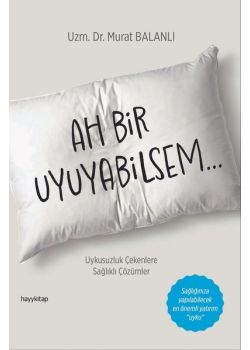 Ah Bir Uyuyabilsem... Uykusuzluk Çekenlere Sağlıklı Çözümler