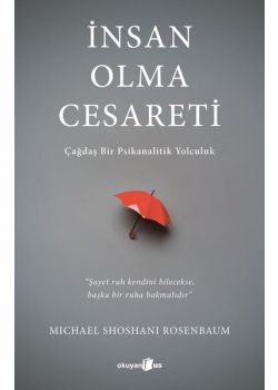İnsan Olma Cesareti - Çağdaş Bir Psikanalitik Yolculuk
