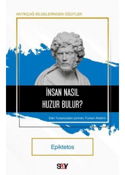 İnsan Nasıl Huzur Bulur? Antikçağ Bilgelerinden Öğütler