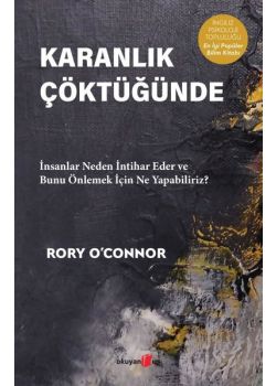 Karanlık Çöktüğünde - İnsanlar Neden İntihar Eder 