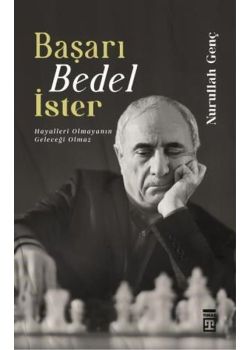 Başarı Bedel İster - Hayalleri Olmayanın Geleceği Olamaz