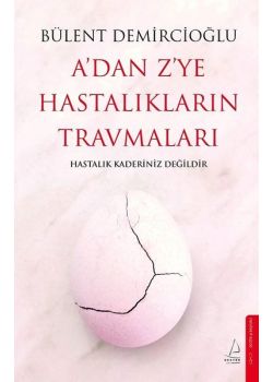 A'dan Z'ye Hastalıkların Travmaları