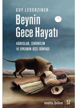 Beynin Gece Hayatı - Kabuslar Sinirbilim ve Uykunun Gizli Dünyası