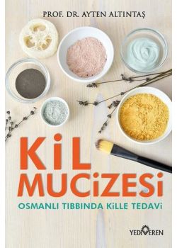 Kil Mucizesi - Osmanlı Tıbbında Kille Tedavi