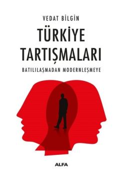 Türkiye Tartışmaları - Batılılaşmadan Modernleşmeye