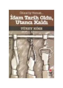 Idam Tarih Oldu Utancı Kaldı