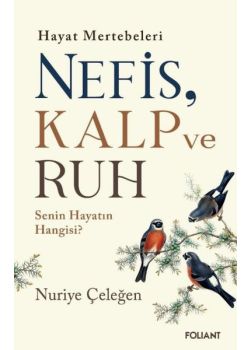 Hayat Mertebeleri Nefis, Kalp ve Ruh - Senin Hayatın Hangisi? 