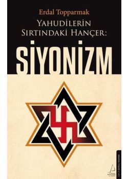 Yahudilerin Sırtındaki Hançer: Siyonizm