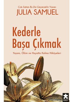 Kederle Başa Çıkmak - Yaşam, Ölüm ve Hayatta Kalma Hikâyeleri 