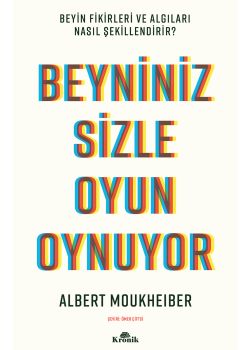 Beyniniz Sizle Oyun Oynuyor - Beyin Fikirleri ve Algıları Nasıl Şekillendirir?