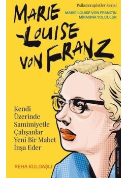 Kendi Üzerinde Samimiyetle Çalışanlar Yeni Bir Mabet İnşa Eder - Marie Louise Von Franz
