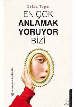 En Çok Anlamak Yoruyor Bizi