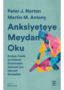 Anksiyeteye Meydan Oku: Endişe, Panik ve Fobinin Üstesinden Gelmek İçin İşlevsel Stratejiler 