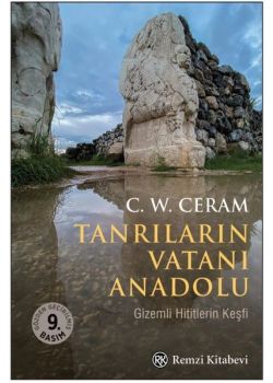 Tanrıların Vatanı Anadolu - Gizemli Hititlerin Keşfi