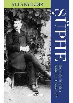 Şüphe: Hayri Bey'in Vefatı İntihar mı Cinayet mi?