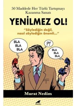Yenilmez Ol! 50 Maddede Her Türlü Tartışmayı Kazanma Sanatı 
