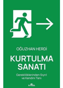 Kurtulma Sanatı - Gerekliliklerinden Sıyrıl ve Kendini Tanı