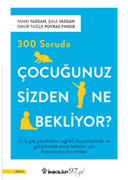 300 Soruda Çocuğunuz Sizden Ne Bekliyor?