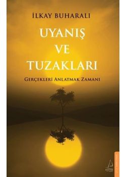 Uyanış ve Tuzakları - Gerçekleri Anlatmak Zamanı