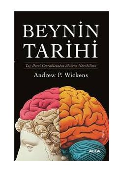 Beynin Tarihi - Taş Devri Cerrahisinden Modern Nörobilime