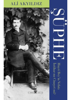 Şüphe - Hayri Bey'in Vefatı İntihar Mı Cinayet Mi?