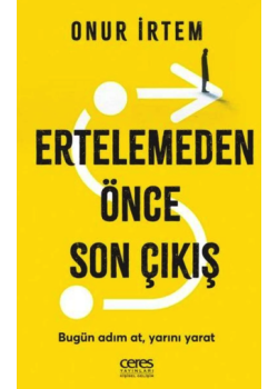 Ertelemeden Önce Son Çıkış - Bugün Adım At, Yarını Yarat
