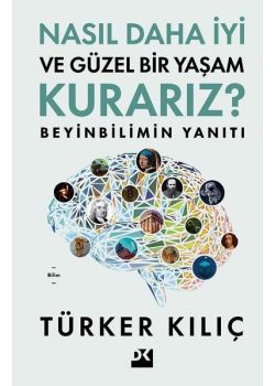 Nasıl Daha İyi ve Güzel Bir Yaşam Kurarız? Beyinbilimin Yanıtı