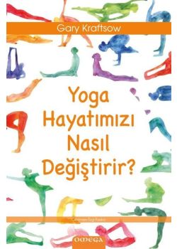 Yoga Hayatımızı Nasıl Değiştirir?