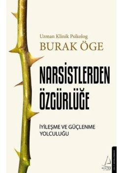Narsistlerden Özgürlüğe - İyileşme ve Güçlenme Yolculuğu