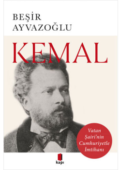 Kemal - Vatan Şairinin Cumhuriyetle İmtihanı 