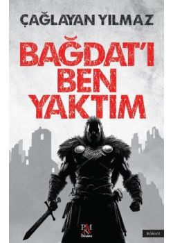 Bağdat'ı Ben Yaktım