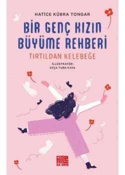 Bir Genç Kızın Büyüme Rehberi - Tırtıldan Kelebeğe 