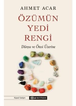 Özümün Yedi Rengi - Dünya ve Ötesi Üzerine