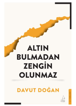 Altın Bulmadan Zengin Olunmaz