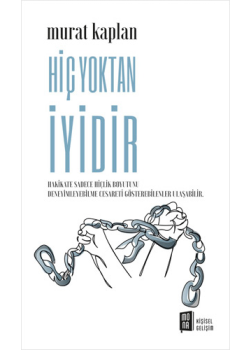 Hiç Yoktan İyidir