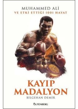 Kayıp Madalyon - Muhammed Ali ve Etki Ettiği 1001 Hayat 