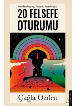 Kendi Kendinize veya Kalabalıkla Yapabileceğiniz 20 Felsefe Oturumu 