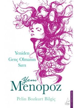 Yeni Menopoz - Yeniden Genç Olmanın Sırrı