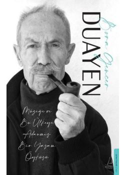 Duayen: Müzisyen Bu Ülkeye Adanmış Bir Yaşam Öyküsü 