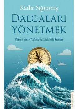 Dalgaları Yönetmek - Yöneticinin Teknede Liderlik Sanatı