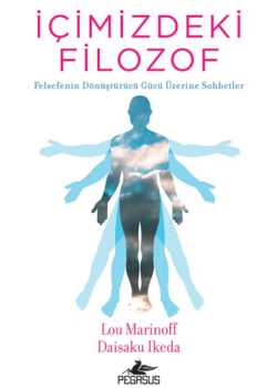 İçimizdeki Filozof - Felsefenin Dönüştürücü Gücü Üzerine Sohbetler